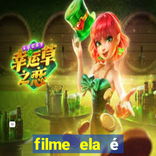 filme ela é demais completo dublado assistir online grátis